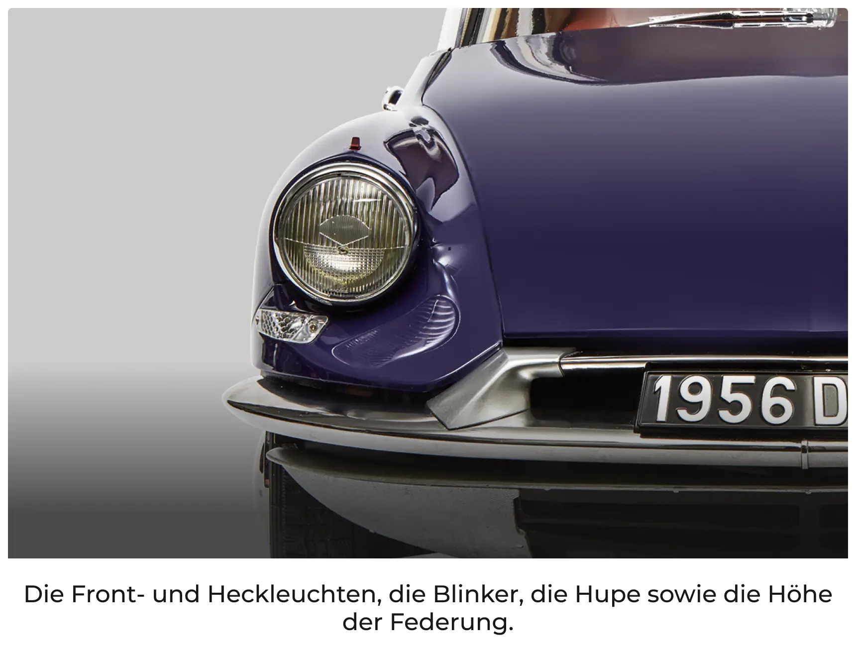 Die Front- und Heckleuchten, die Blinker, die Hupe sowie die Höhe der Federung.